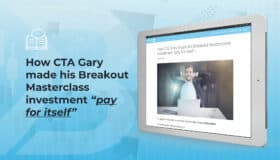 How CTA Gary made his Breakout Masterclass investment “pay for itself”…